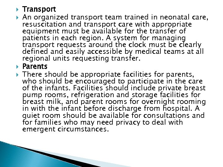  Transport An organized transport team trained in neonatal care, resuscitation and transport care