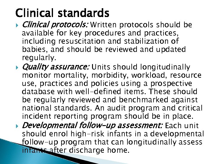 Clinical standards Clinical protocols: Written protocols should be available for key procedures and practices,
