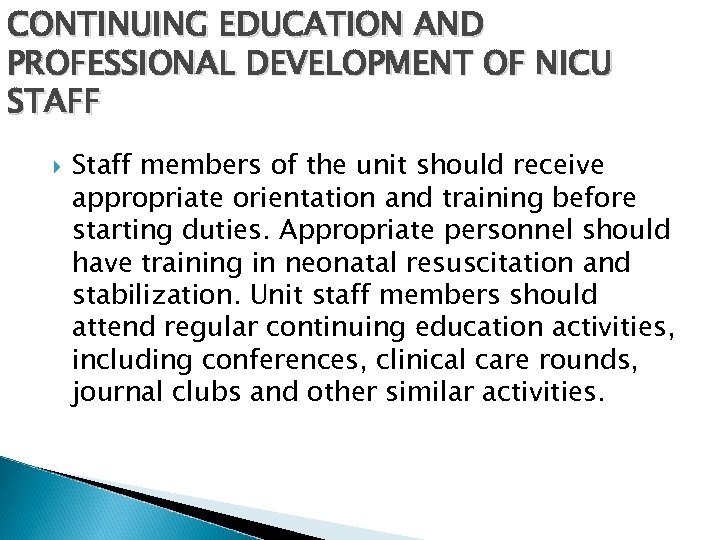 CONTINUING EDUCATION AND PROFESSIONAL DEVELOPMENT OF NICU STAFF Staff members of the unit should