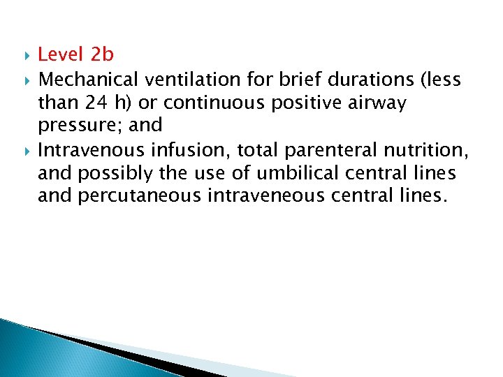  Level 2 b Mechanical ventilation for brief durations (less than 24 h) or