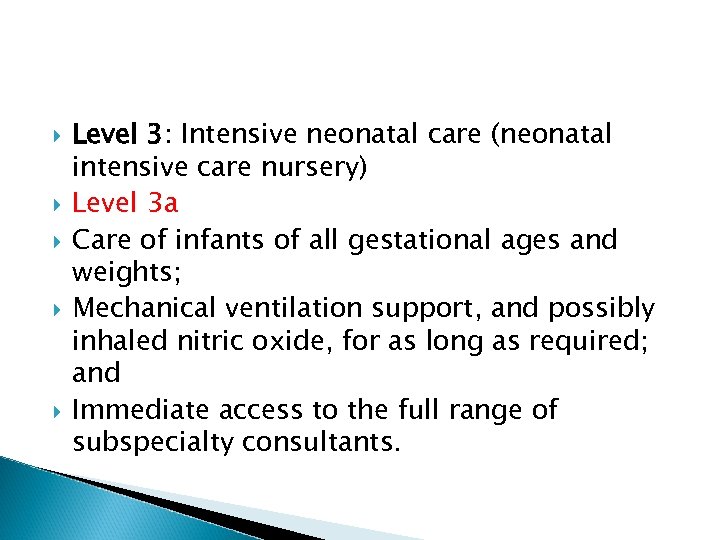  Level 3: Intensive neonatal care (neonatal intensive care nursery) Level 3 a Care