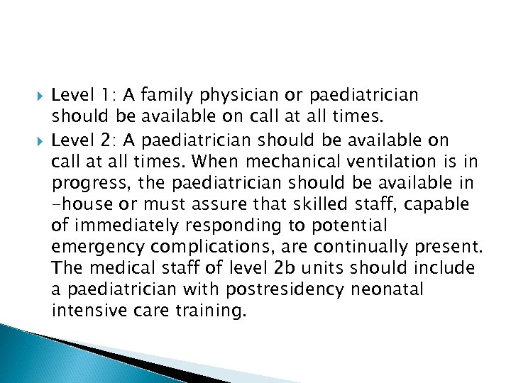  Level 1: A family physician or paediatrician should be available on call at