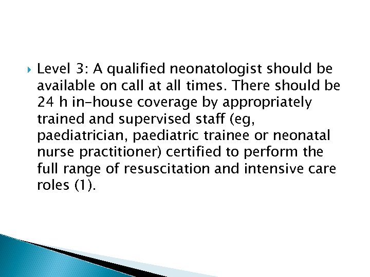  Level 3: A qualified neonatologist should be available on call at all times.