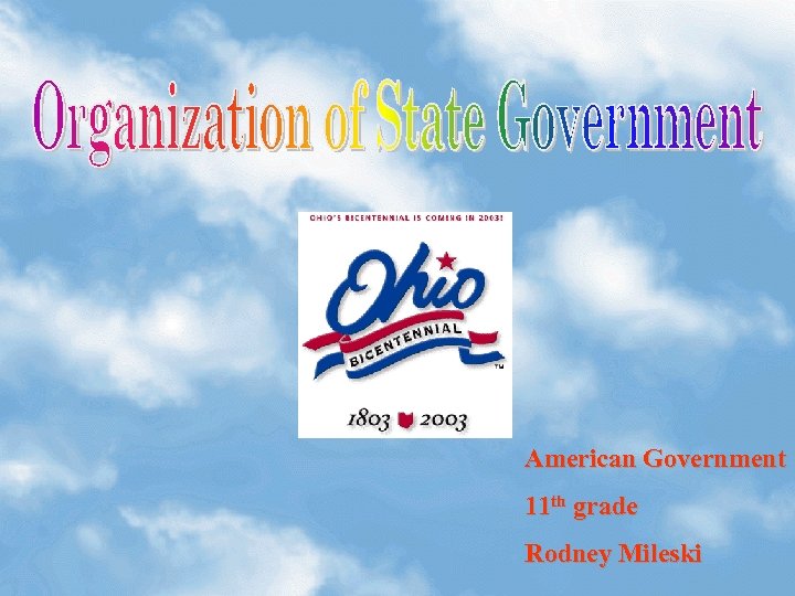 American Government 11 th grade Rodney Mileski 