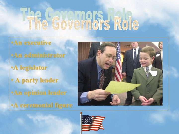  • An executive • An administrator • A legislator • A party leader