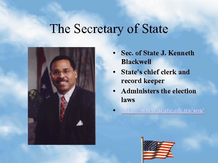 The Secretary of State • Sec. of State J. Kenneth Blackwell • State’s chief
