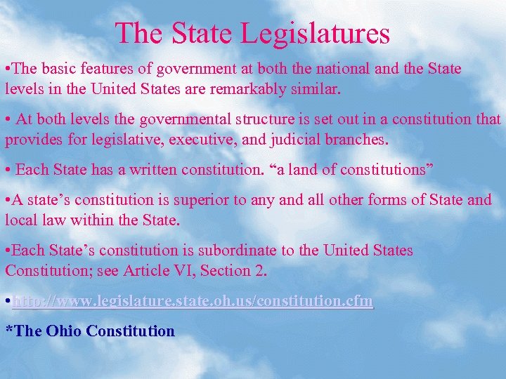 The State Legislatures • The basic features of government at both the national and