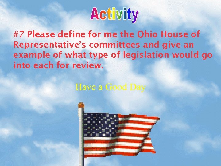 #7 Please define for me the Ohio House of Representative’s committees and give an