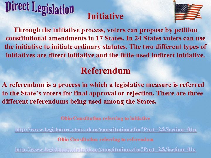 Initiative Through the initiative process, voters can propose by petition constitutional amendments in 17