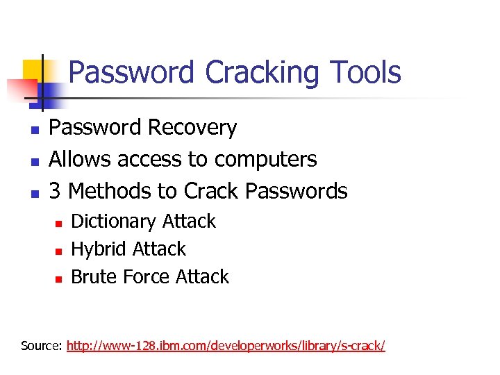 Password Cracking Tools n n n Password Recovery Allows access to computers 3 Methods