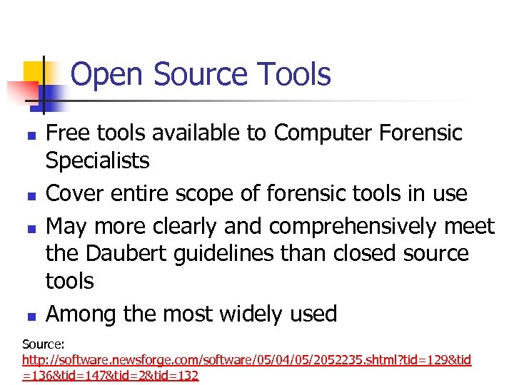 Open Source Tools n n Free tools available to Computer Forensic Specialists Cover entire