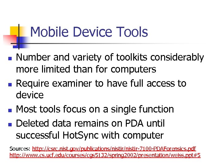 Mobile Device Tools n n Number and variety of toolkits considerably more limited than