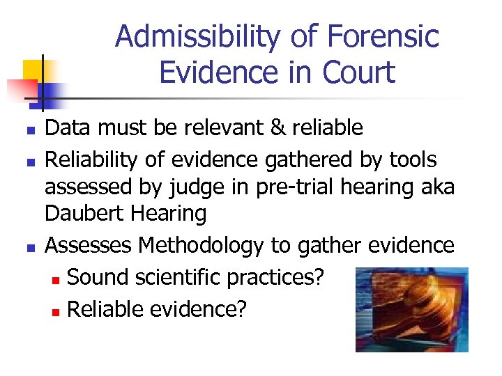Admissibility of Forensic Evidence in Court n n n Data must be relevant &