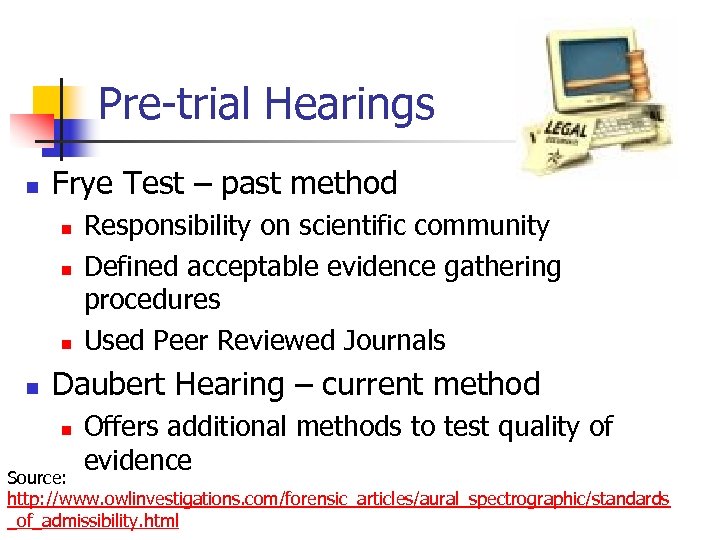 Pre-trial Hearings n Frye Test – past method n n Responsibility on scientific community