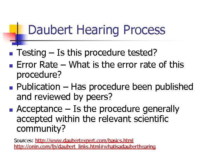 Daubert Hearing Process n n Testing – Is this procedure tested? Error Rate –