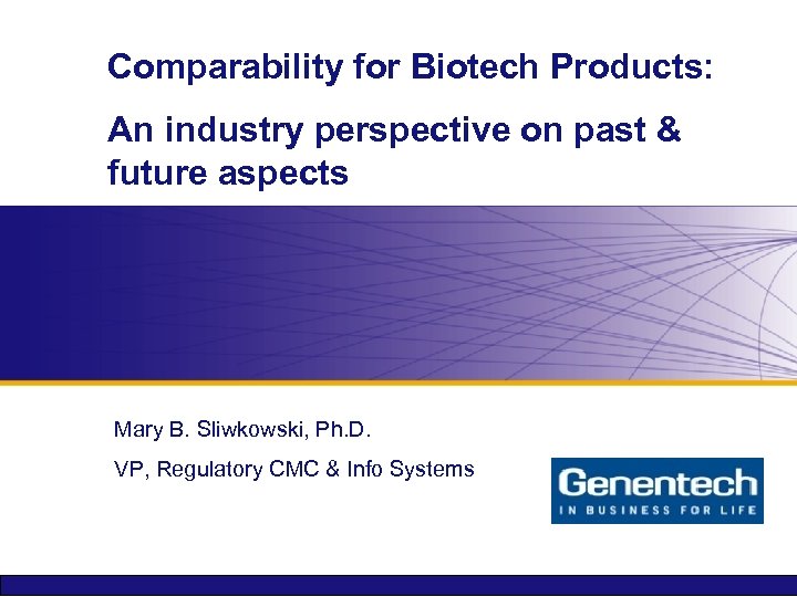 Comparability for Biotech Products: An industry perspective on past & future aspects Mary B.