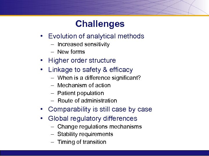 Challenges • Evolution of analytical methods – Increased sensitivity – New forms • Higher