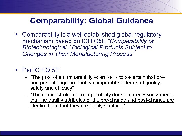 Comparability: Global Guidance • Comparability is a well established global regulatory mechanism based on
