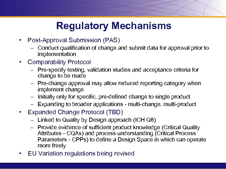 Regulatory Mechanisms • Post-Approval Submission (PAS) – Conduct qualification of change and submit data