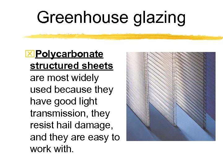 Greenhouse glazing x. Polycarbonate structured sheets are most widely used because they have good
