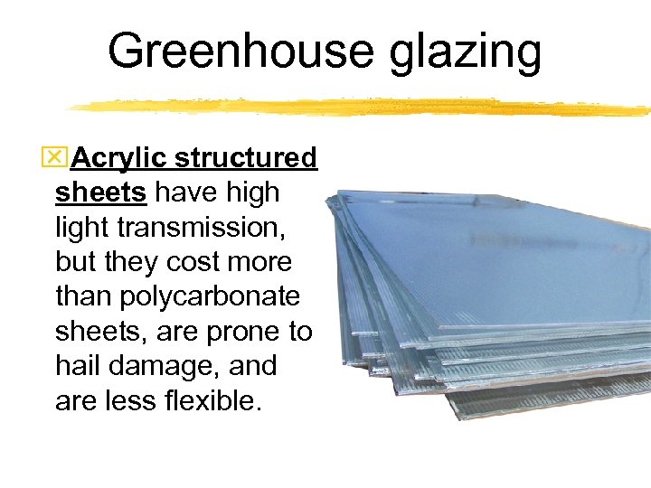 Greenhouse glazing x. Acrylic structured sheets have high light transmission, but they cost more