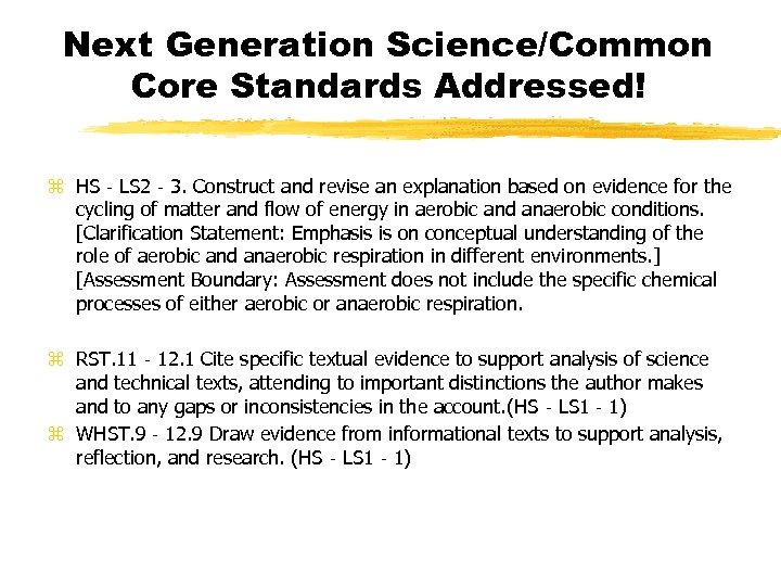Next Generation Science/Common Core Standards Addressed! z HS‐LS 2‐ 3. Construct and revise an