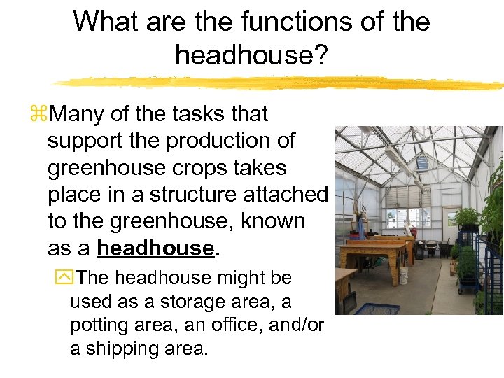What are the functions of the headhouse? z. Many of the tasks that support