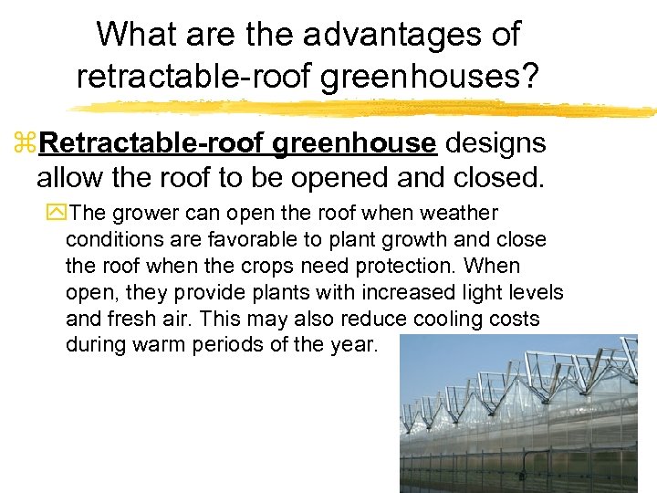 What are the advantages of retractable-roof greenhouses? z. Retractable-roof greenhouse designs allow the roof