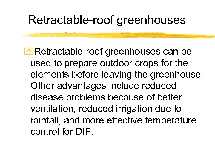 Retractable-roof greenhouses y. Retractable-roof greenhouses can be used to prepare outdoor crops for the