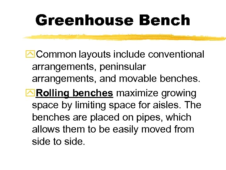 Greenhouse Bench y. Common layouts include conventional arrangements, peninsular arrangements, and movable benches. y.
