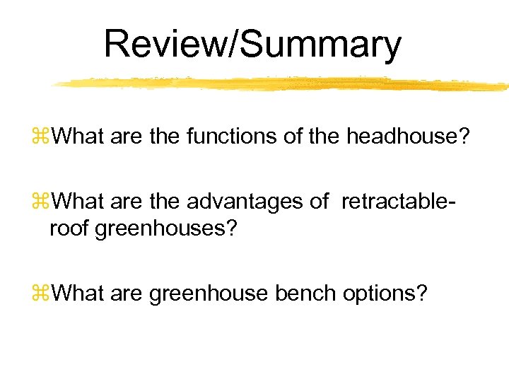 Review/Summary z. What are the functions of the headhouse? z. What are the advantages