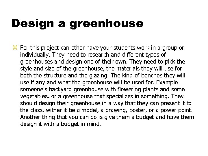 Design a greenhouse z For this project can ether have your students work in