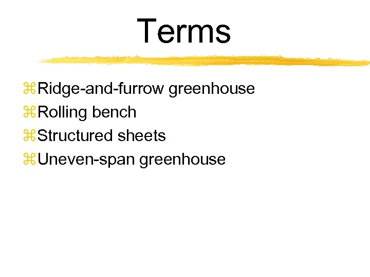 Terms z. Ridge-and-furrow greenhouse z. Rolling bench z. Structured sheets z. Uneven-span greenhouse 
