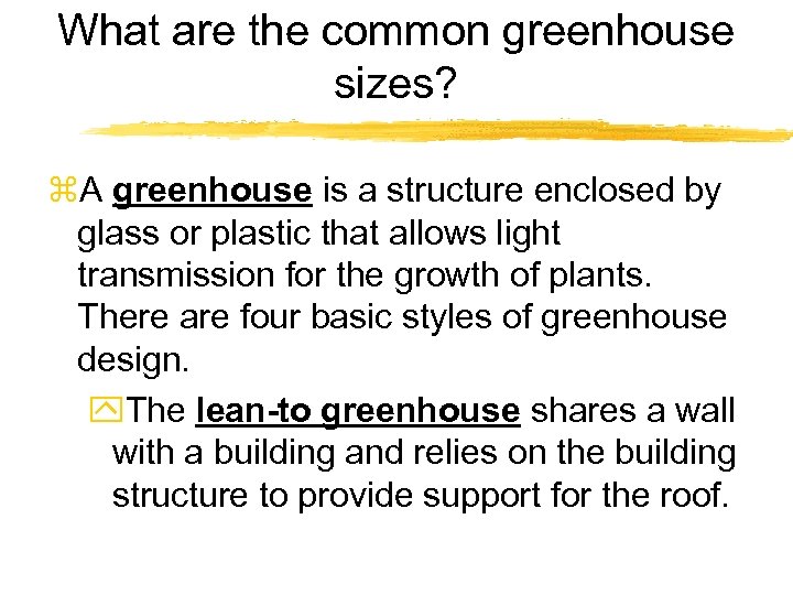 What are the common greenhouse sizes? z. A greenhouse is a structure enclosed by