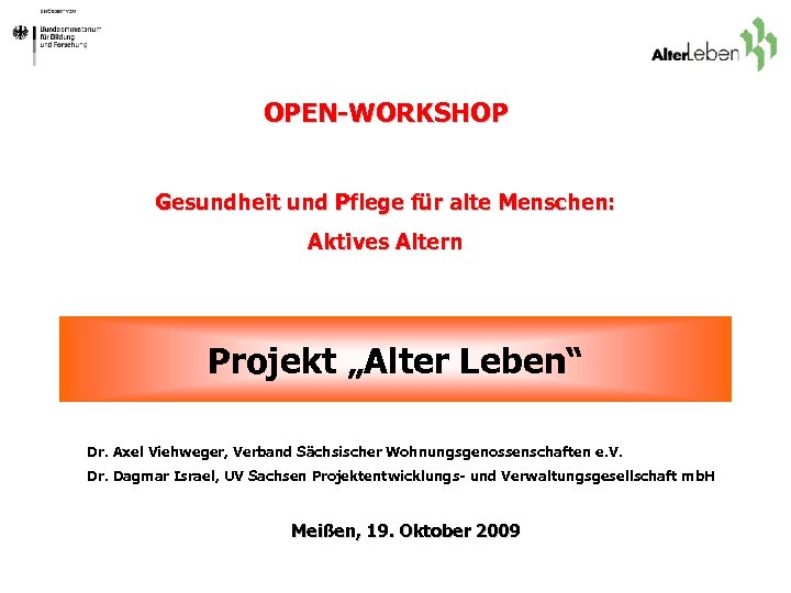 OPEN-WORKSHOP Gesundheit und Pflege für alte Menschen: Aktives Altern Projekt „Alter Leben“ Dr. Axel