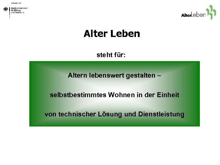Alter Leben steht für: Altern lebenswert gestalten – selbstbestimmtes Wohnen in der Einheit von