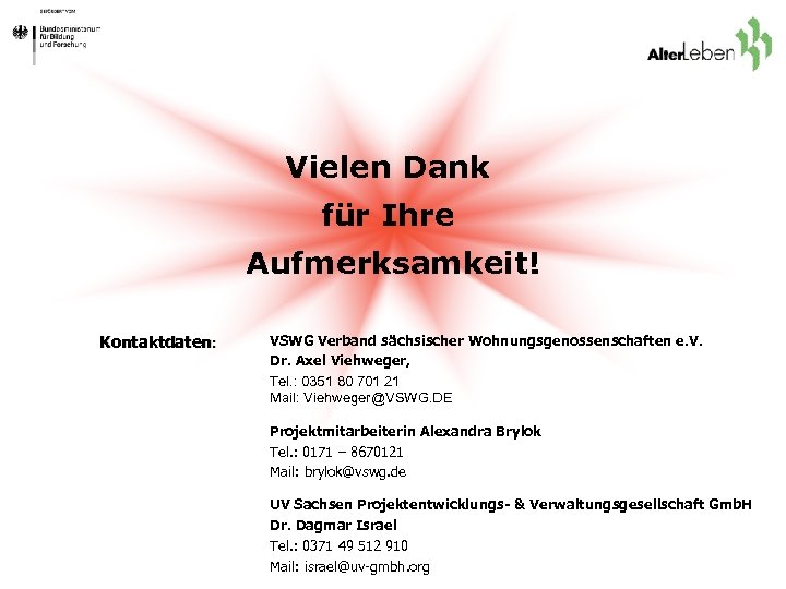 Vielen Dank für Ihre Aufmerksamkeit! Kontaktdaten: VSWG Verband sächsischer Wohnungsgenossenschaften e. V. Dr. Axel