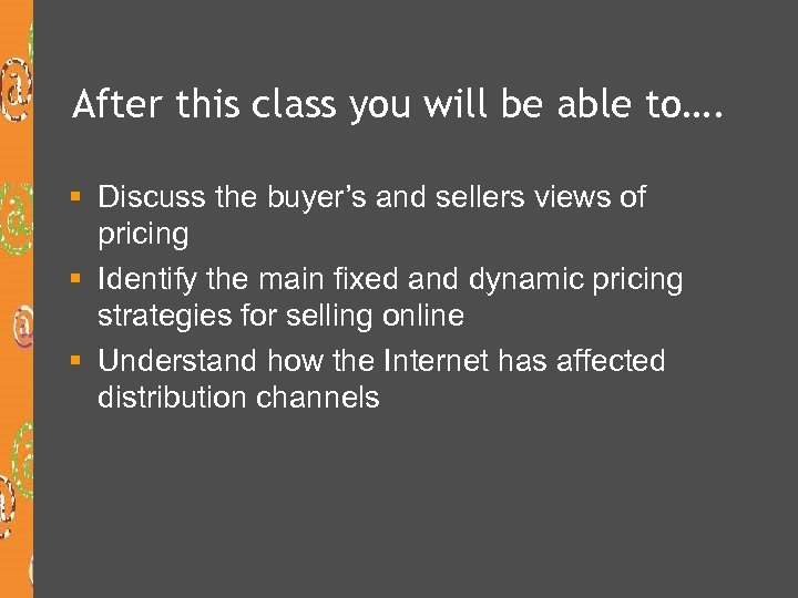 After this class you will be able to…. § Discuss the buyer’s and sellers