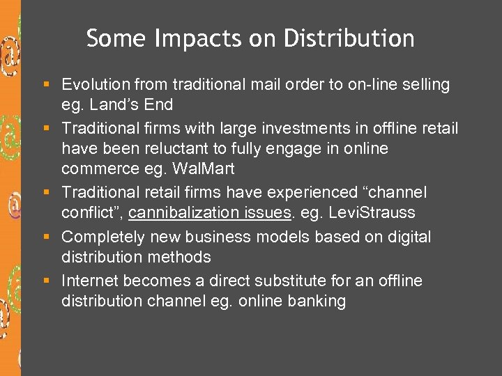 Some Impacts on Distribution § Evolution from traditional mail order to on-line selling eg.