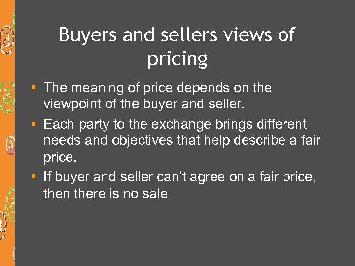 Buyers and sellers views of pricing § The meaning of price depends on the