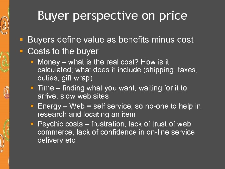 Buyer perspective on price § Buyers define value as benefits minus cost § Costs