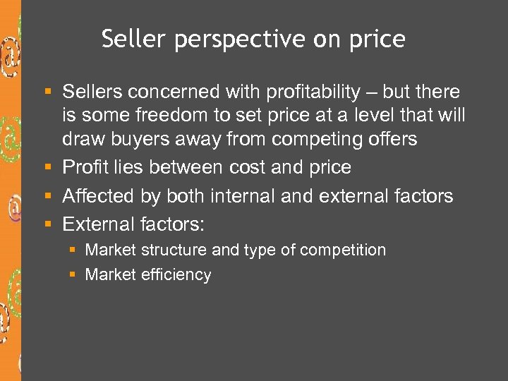 Seller perspective on price § Sellers concerned with profitability – but there is some