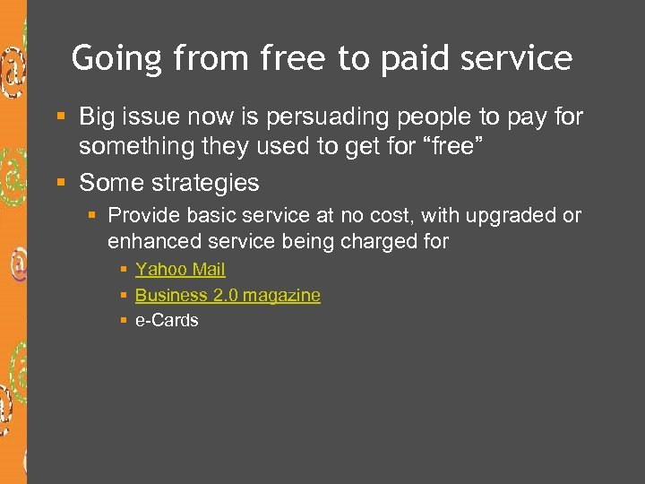 Going from free to paid service § Big issue now is persuading people to