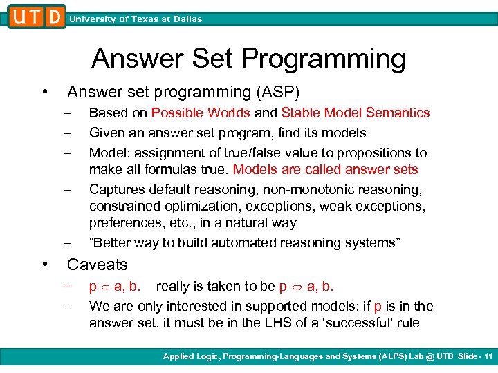 University of Texas at Dallas Answer Set Programming • Answer set programming (ASP) –