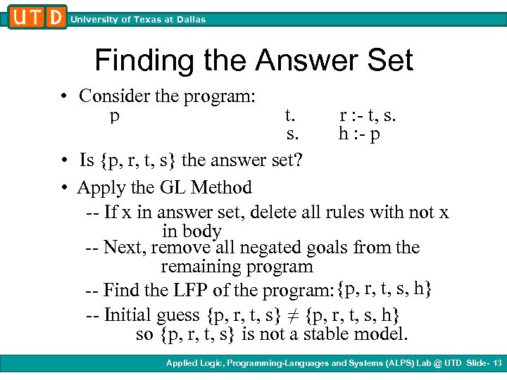 University of Texas at Dallas Finding the Answer Set • Consider the program: p