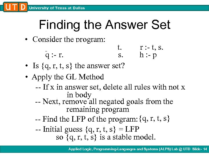 University of Texas at Dallas Finding the Answer Set • Consider the program: p