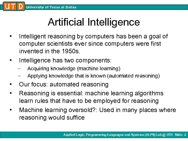 University of Texas at Dallas Artificial Intelligence • • Intelligent reasoning by computers has