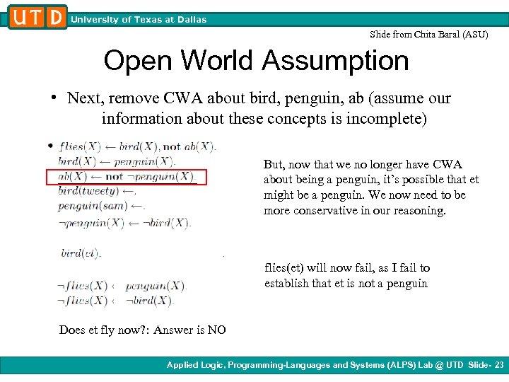 University of Texas at Dallas Slide from Chita Baral (ASU) Open World Assumption •