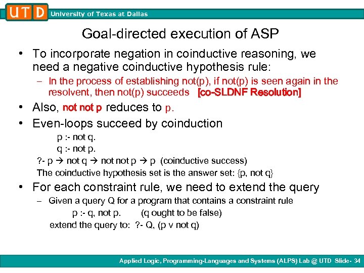 University of Texas at Dallas Goal-directed execution of ASP • To incorporate negation in