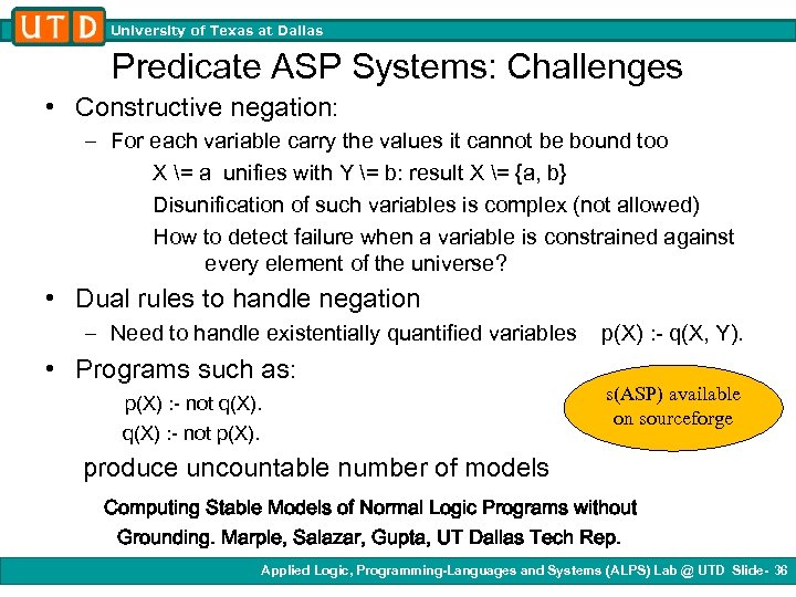 University of Texas at Dallas Predicate ASP Systems: Challenges • Constructive negation: – For